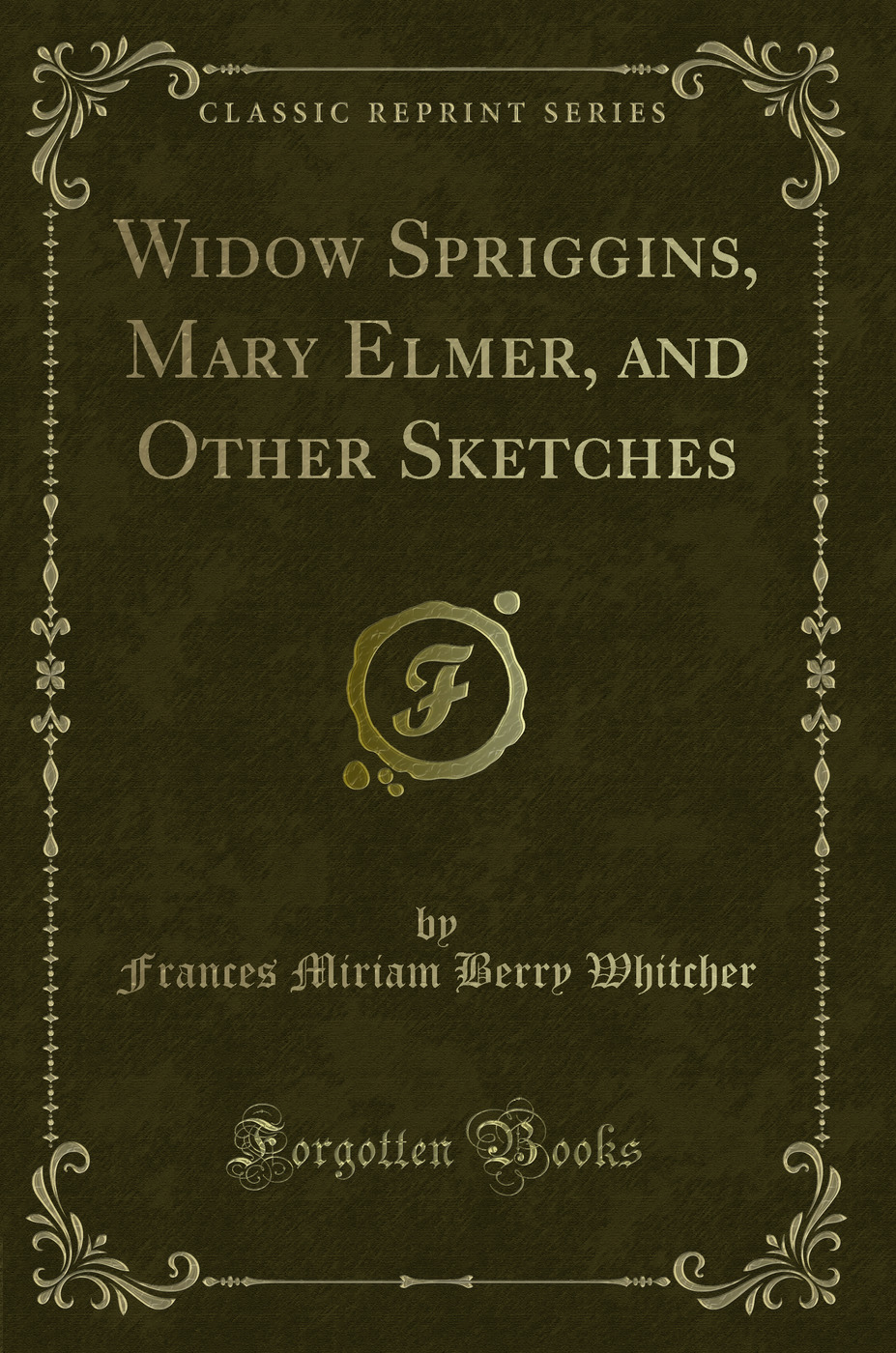 Widow Spriggins, Mary Elmer, and Other Sketches (Classic Reprint)