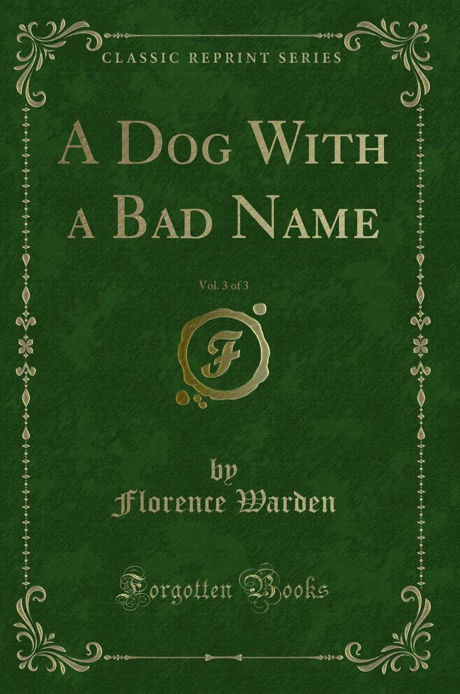 A Dog With a Bad Name, Vol. 3 of 3 (Classic Reprint)