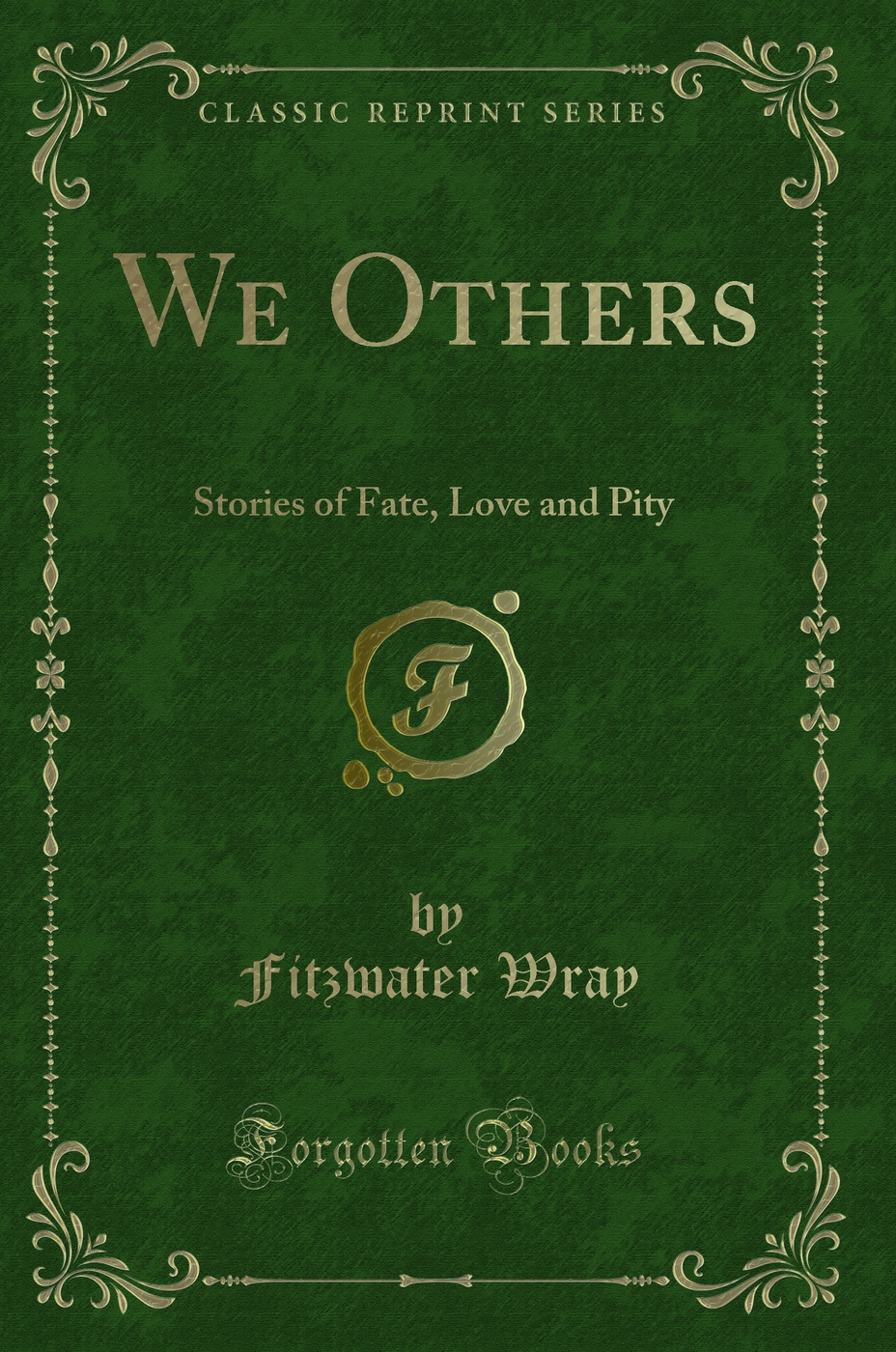 We Others: Stories of Fate, Love and Pity (Classic Reprint)