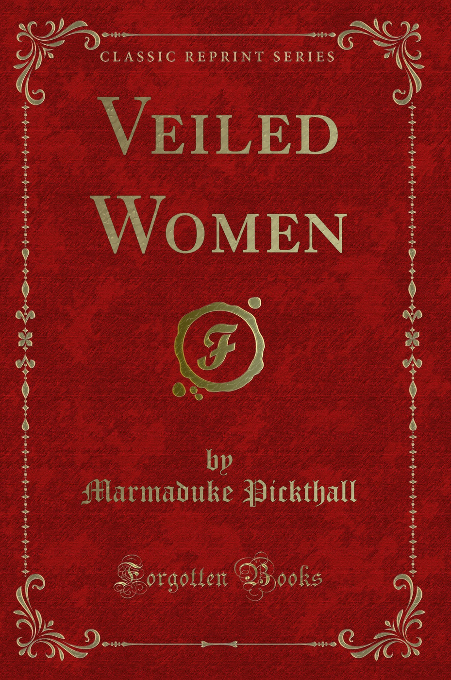 Veiled Women (Classic Reprint)