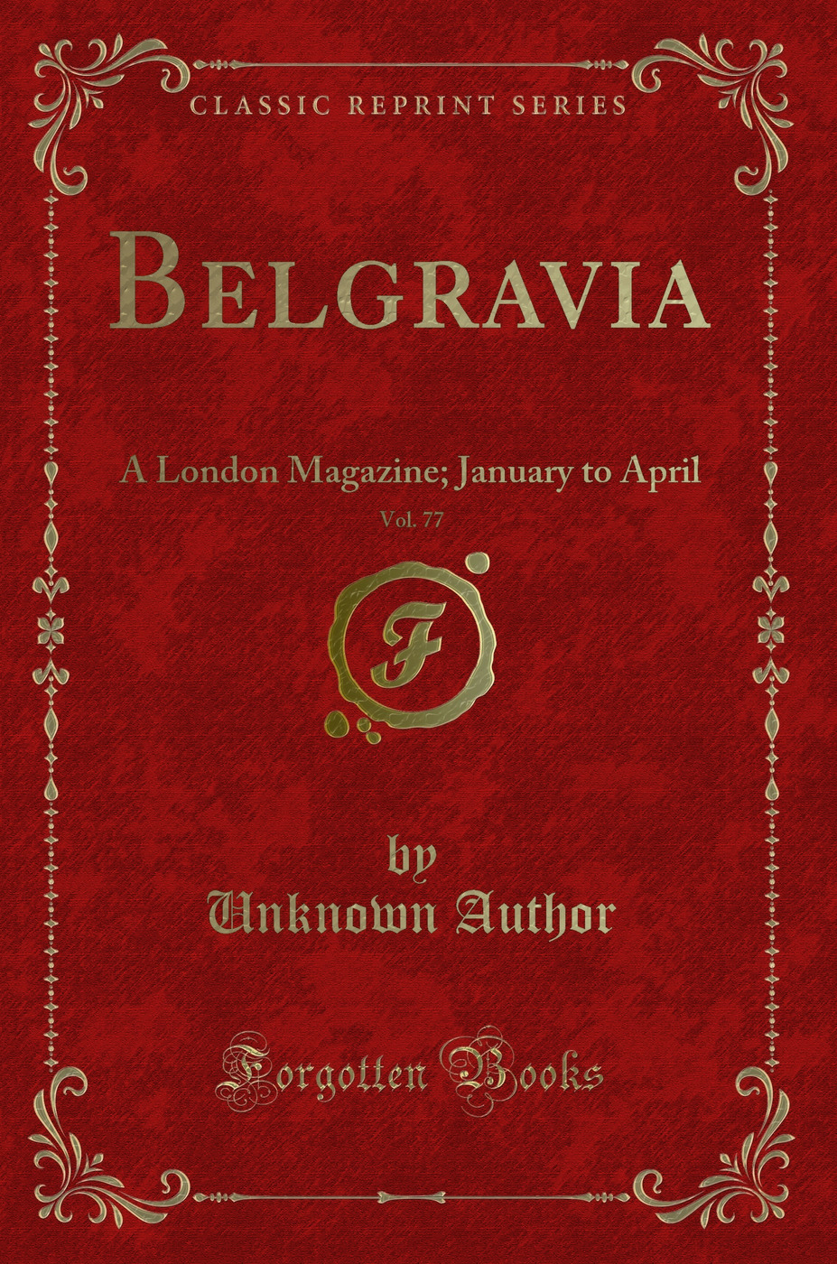 Belgravia, Vol. 77: A London Magazine; January to April (Classic Reprint)