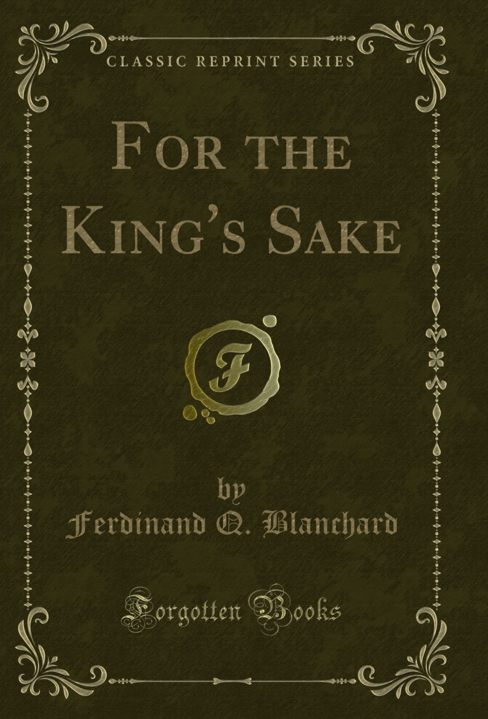 For the King's Sake (Classic Reprint)