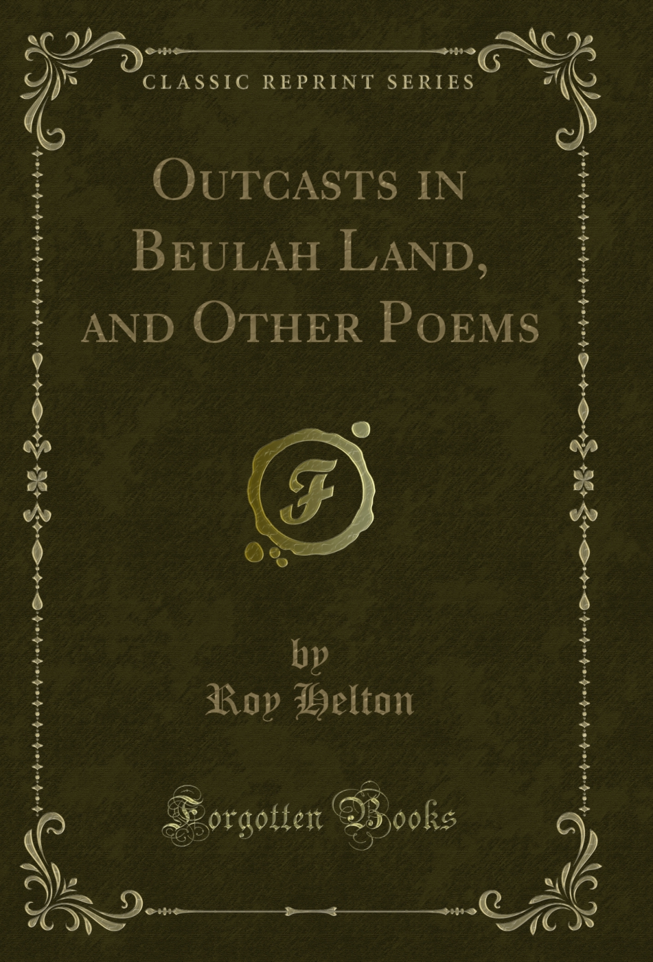 Outcasts in Beulah Land, and Other Poems (Classic Reprint)