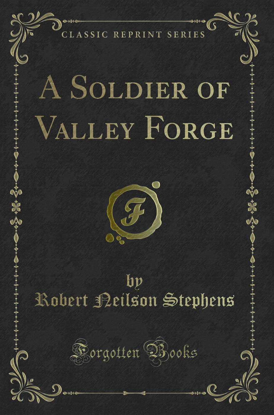 A Soldier of Valley Forge (Classic Reprint)
