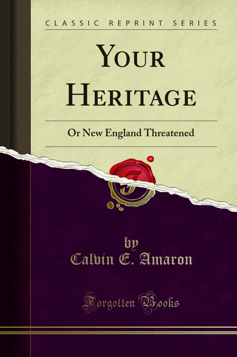 Your Heritage: Or New England Threatened (Classic Reprint)