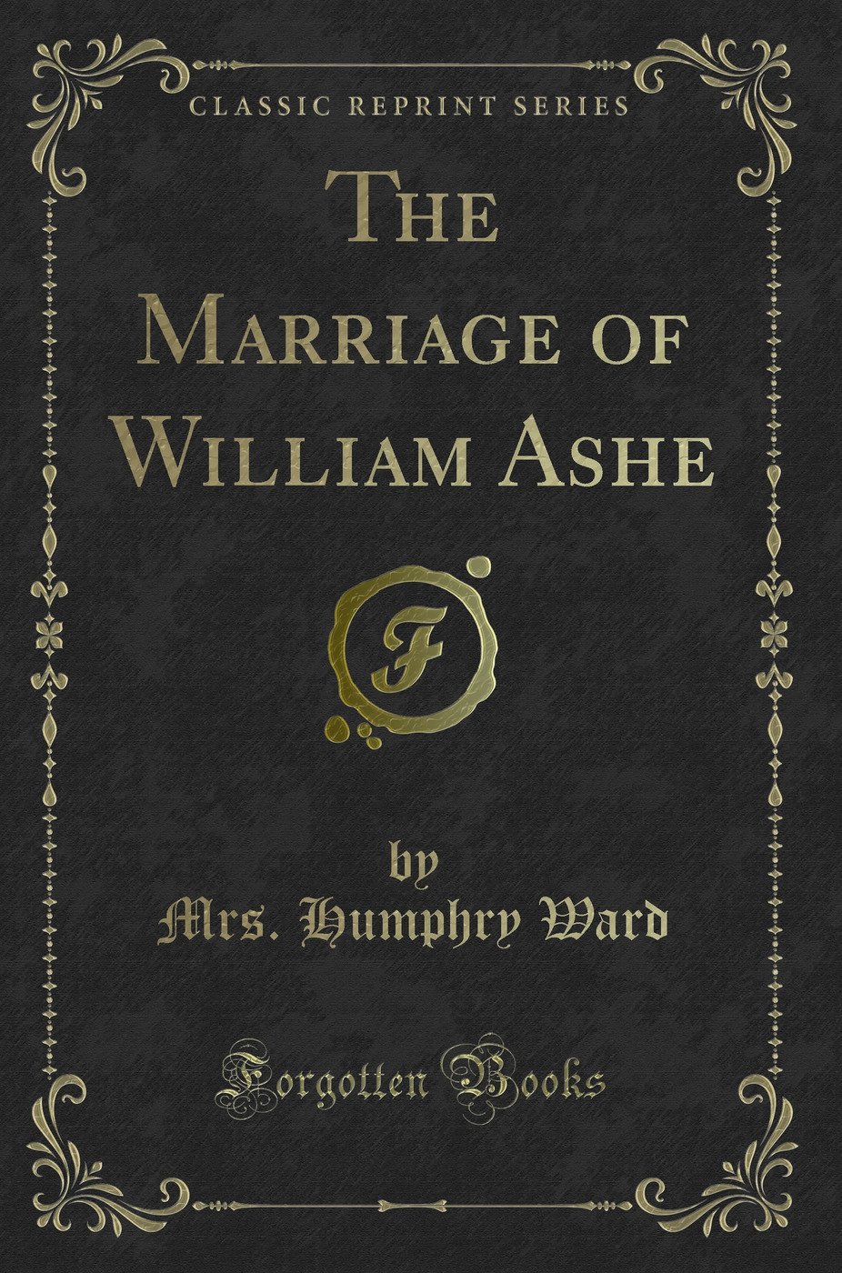 The Marriage of William Ashe (Classic Reprint)