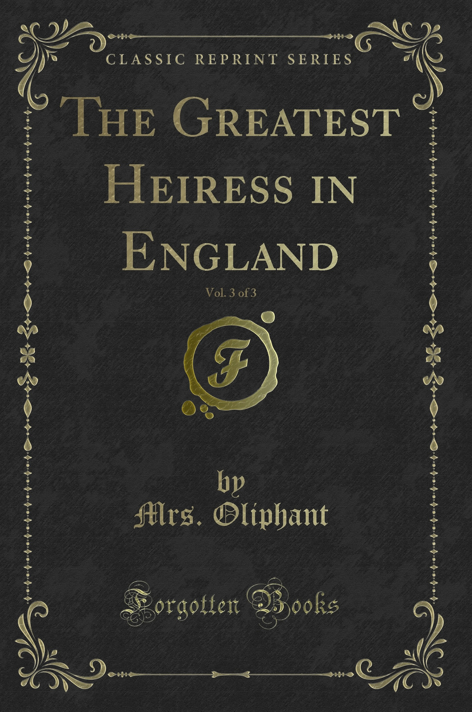 The Greatest Heiress in England, Vol. 3 of 3 (Classic Reprint)