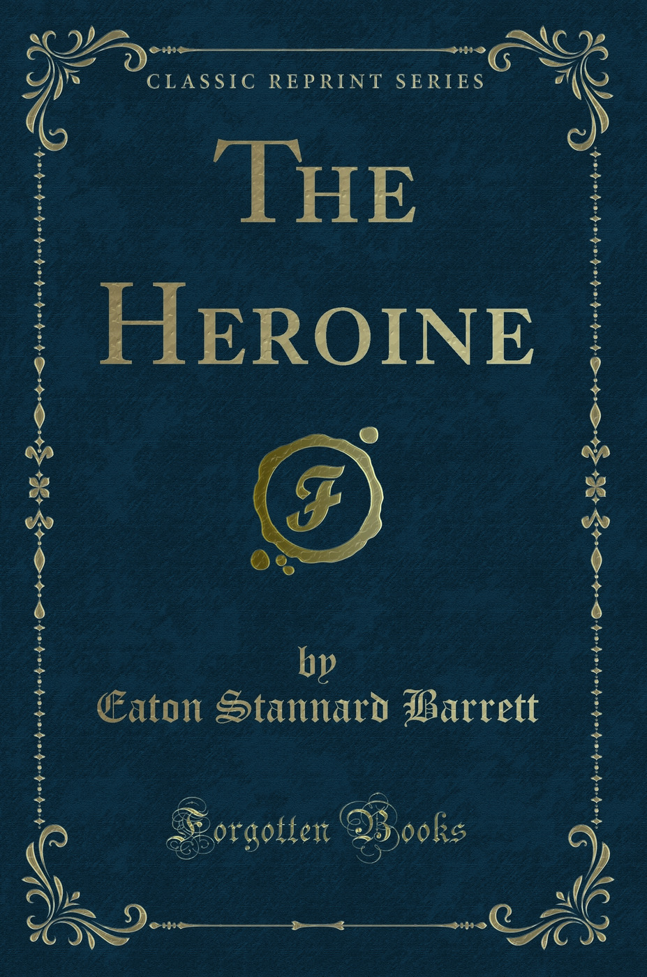 The Heroine (Classic Reprint)