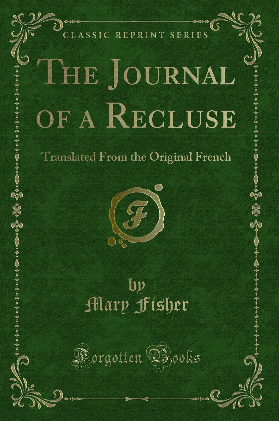 The Journal of a Recluse: Translated From the Original French (Classic Reprint)