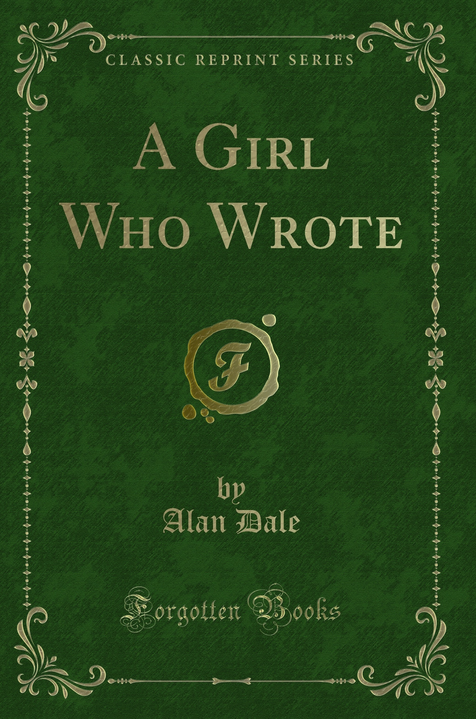 A Girl Who Wrote (Classic Reprint)
