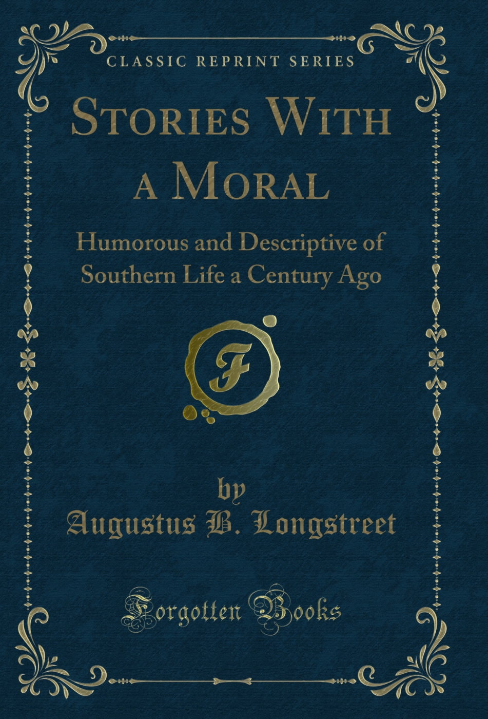 Stories With a Moral: Humorous and Descriptive of Southern Life a Century Ago (Classic Reprint)