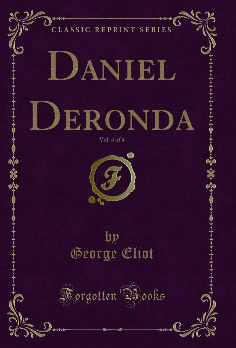Daniel Deronda, Vol. 4 of 4 (Classic Reprint)