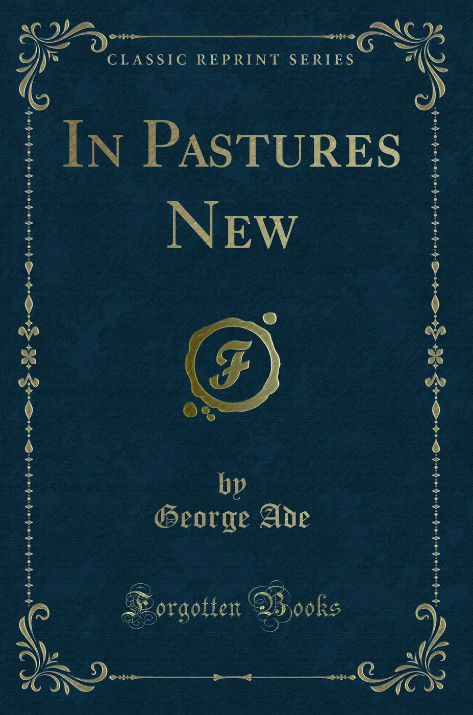 In Pastures New (Classic Reprint)