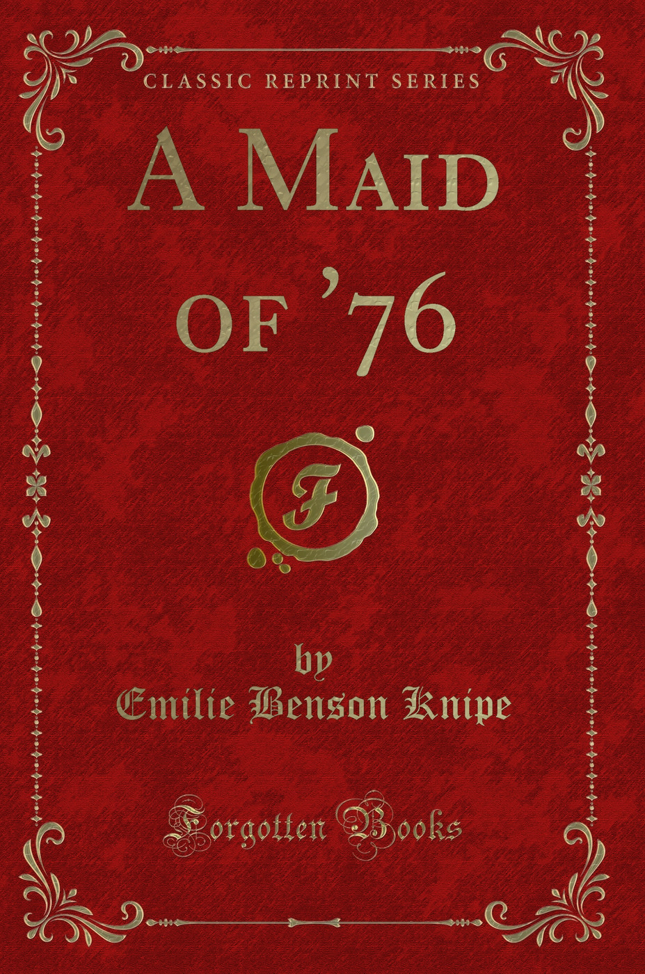 A Maid of '76 (Classic Reprint)