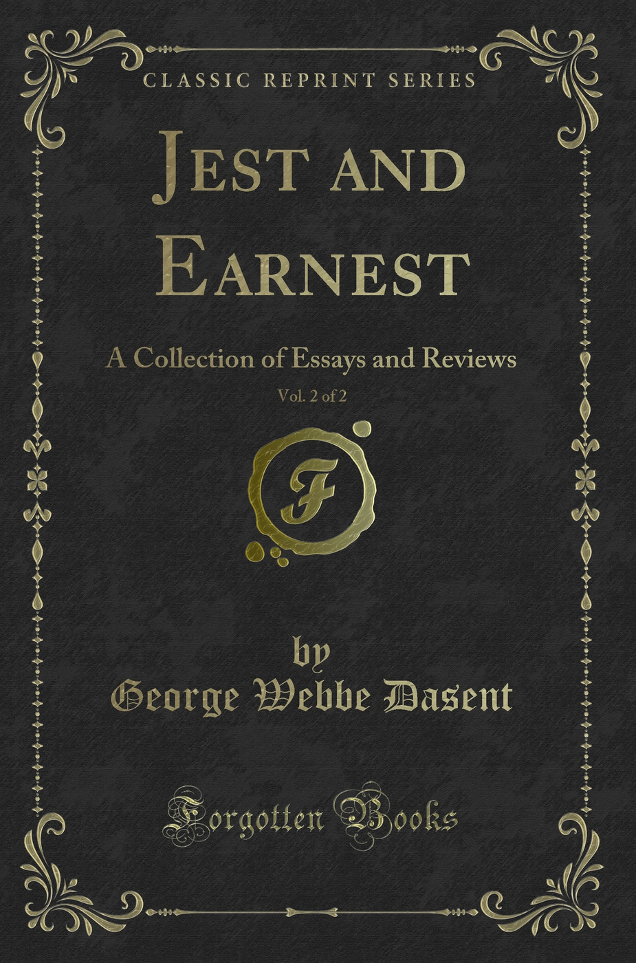 Jest and Earnest, Vol. 2 of 2: A Collection of Essays and Reviews (Classic Reprint)