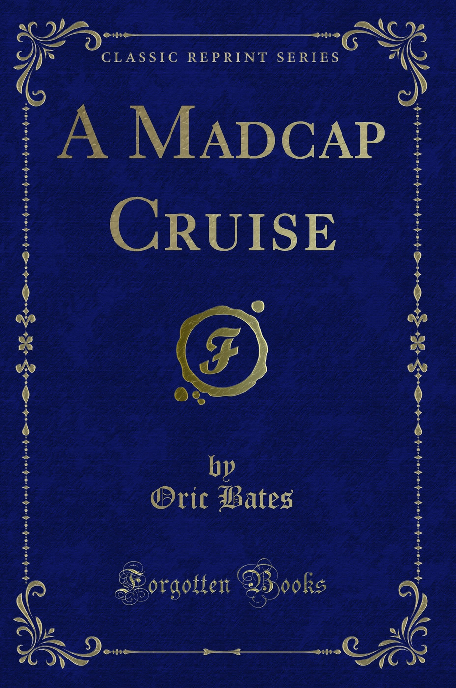 A Madcap Cruise (Classic Reprint)