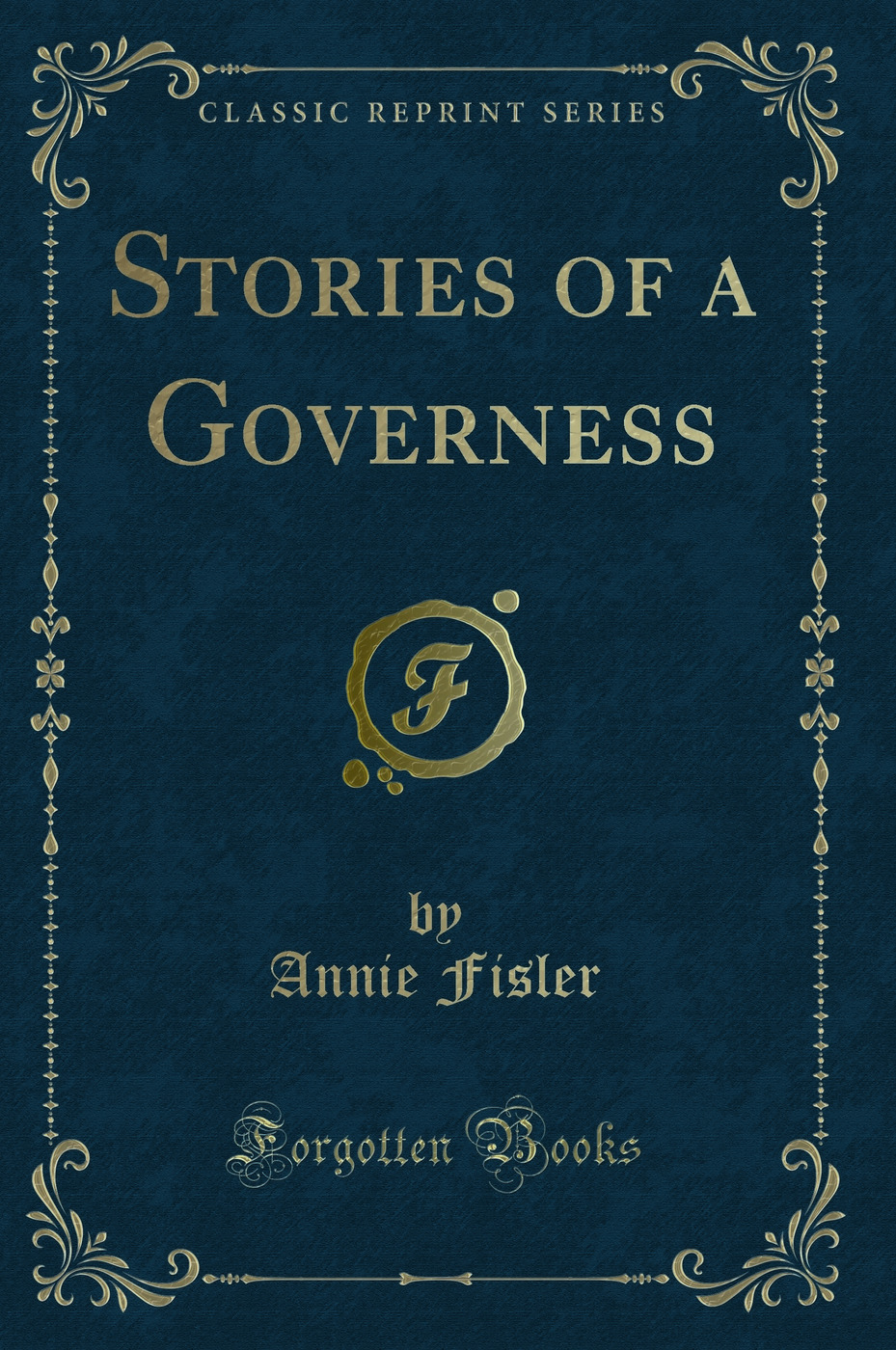 Stories of a Governess (Classic Reprint)
