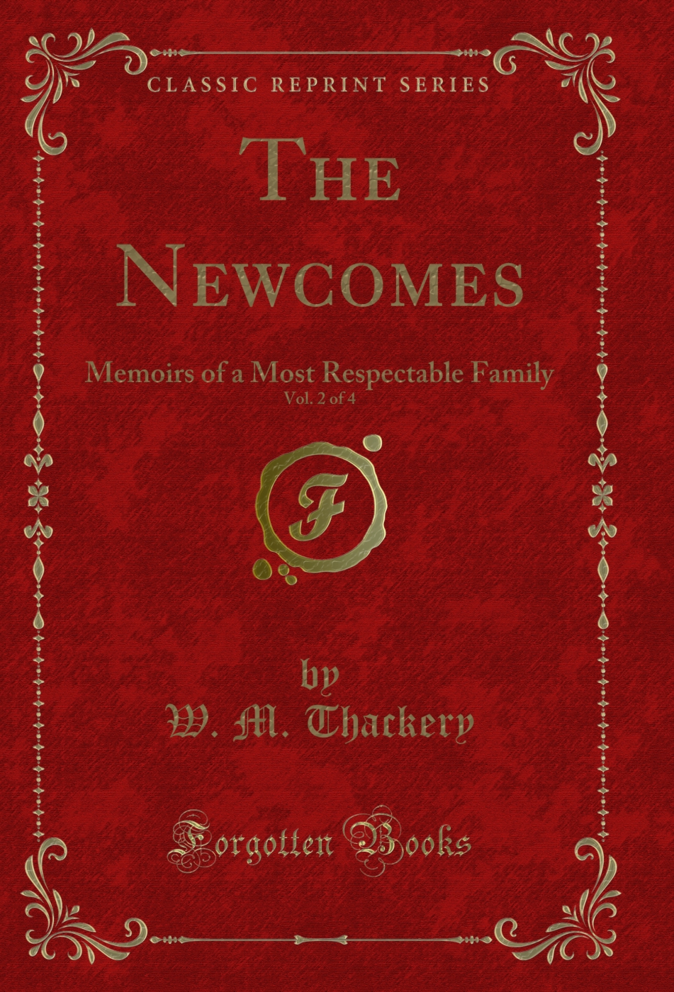 The Newcomes, Vol. 2 of 4: Memoirs of a Most Respectable Family (Classic Reprint)