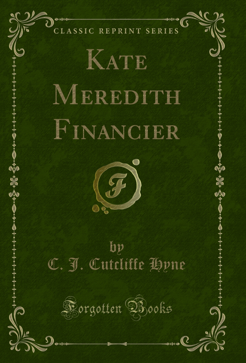 Kate Meredith Financier (Classic Reprint)