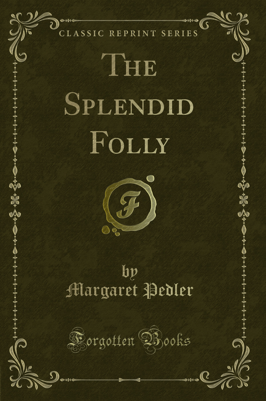 The Splendid Folly (Classic Reprint)