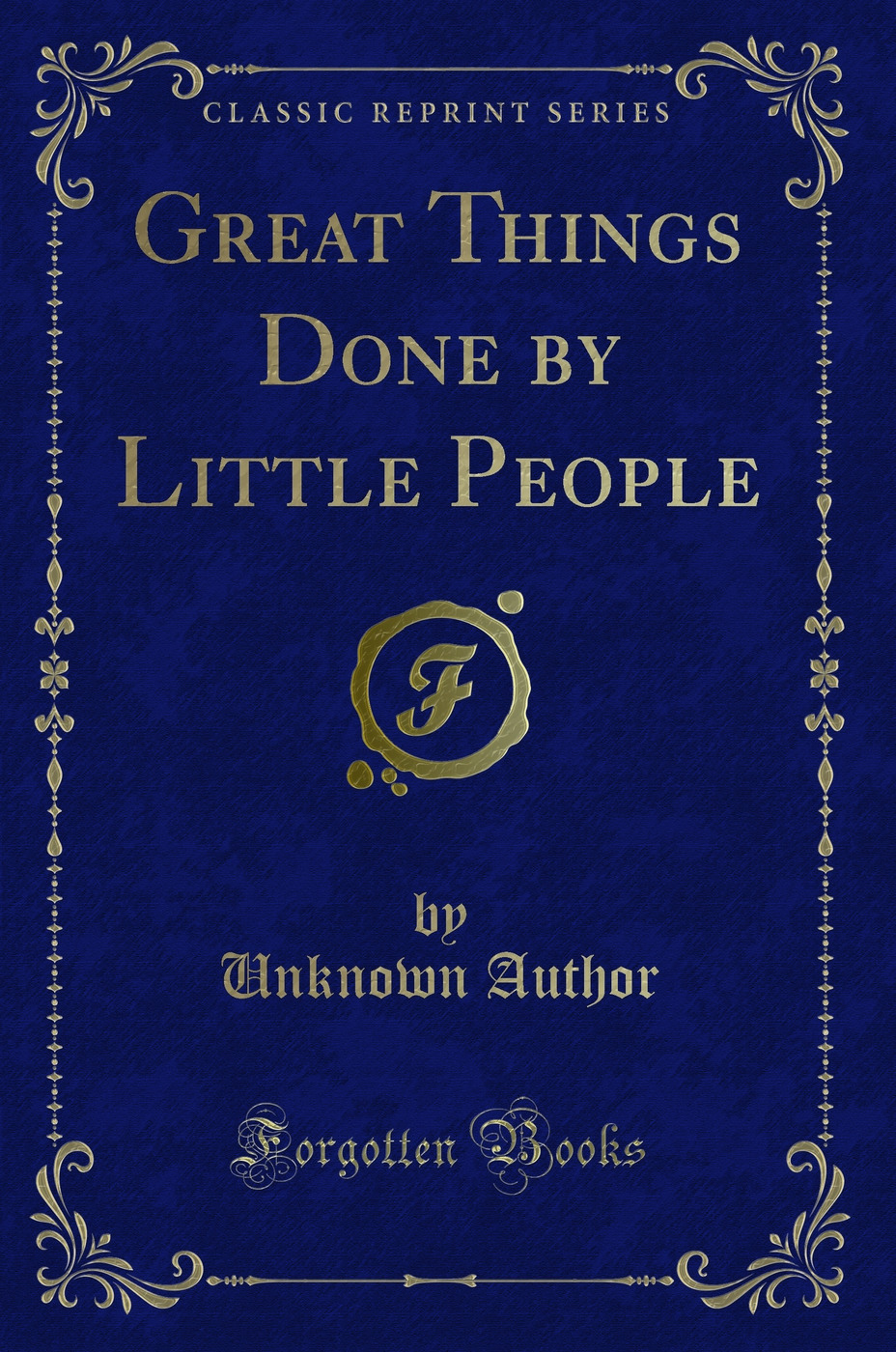 Great Things Done by Little People (Classic Reprint)