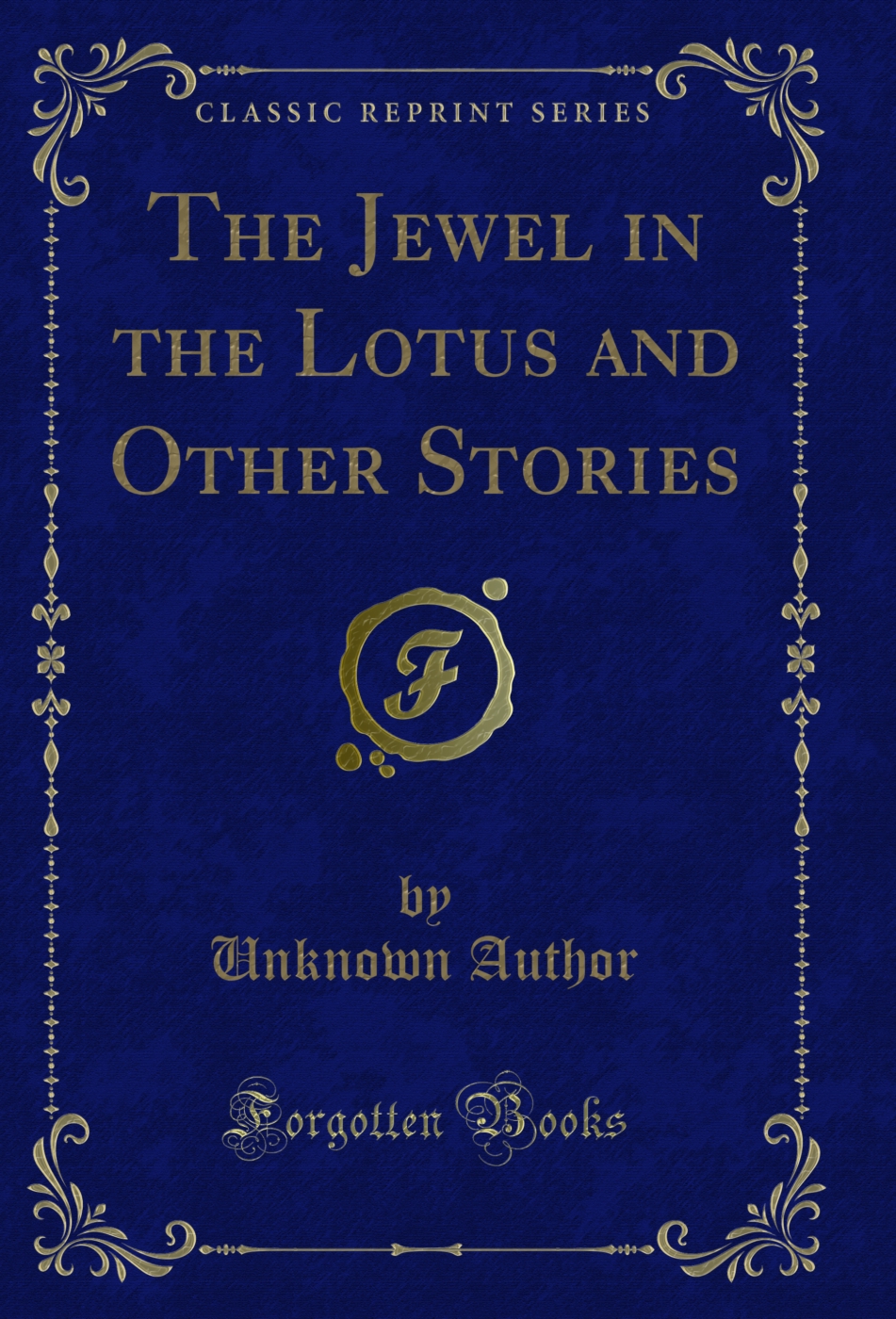 The Jewel in the Lotus and Other Stories (Classic Reprint)