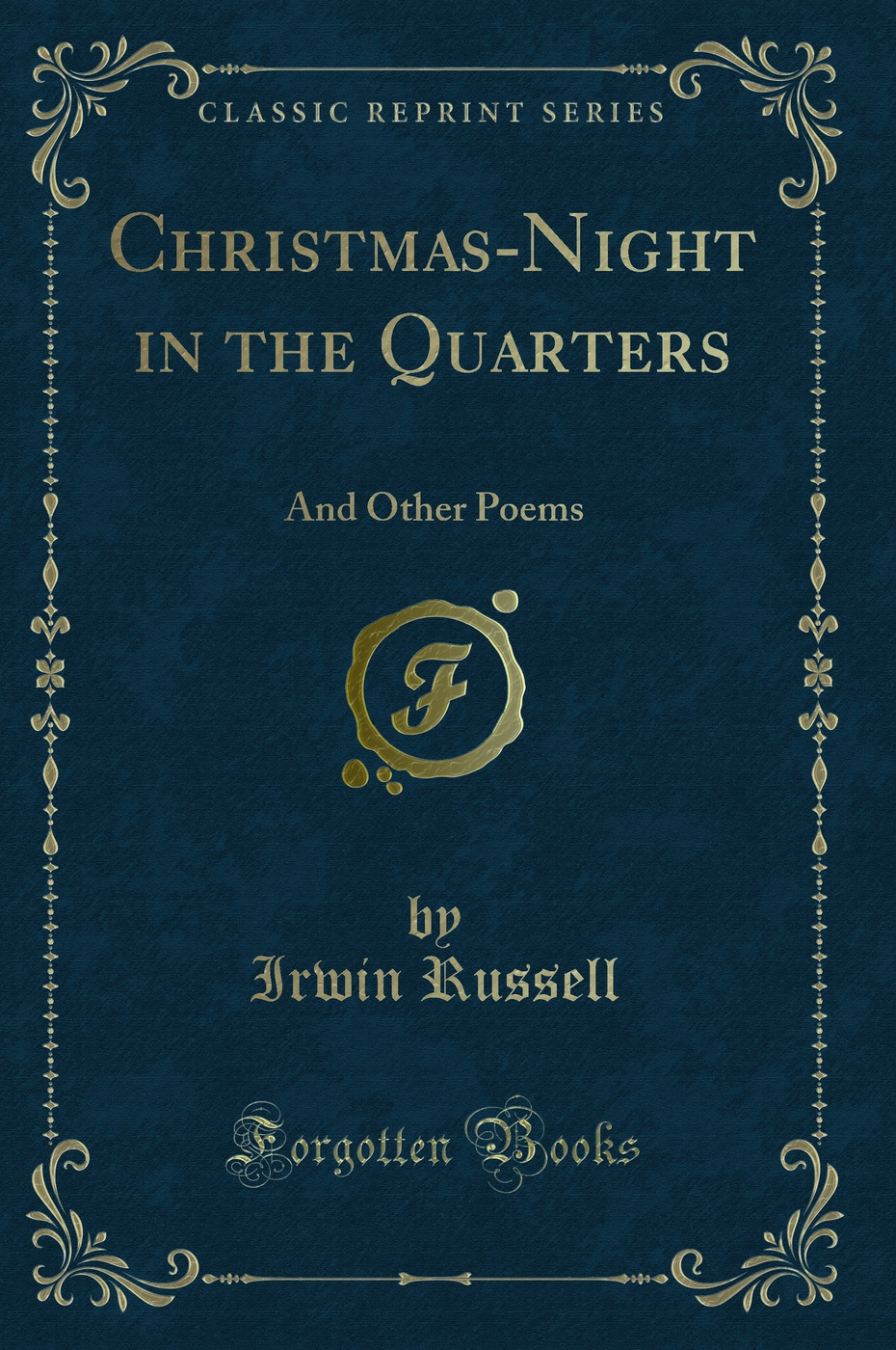 Christmas-Night in the Quarters: And Other Poems (Classic Reprint)