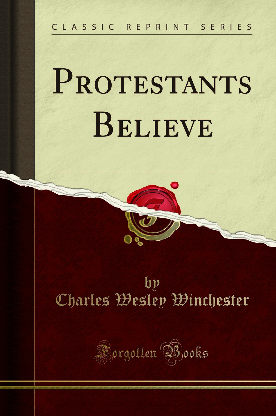 Protestants Believe (Classic Reprint)
