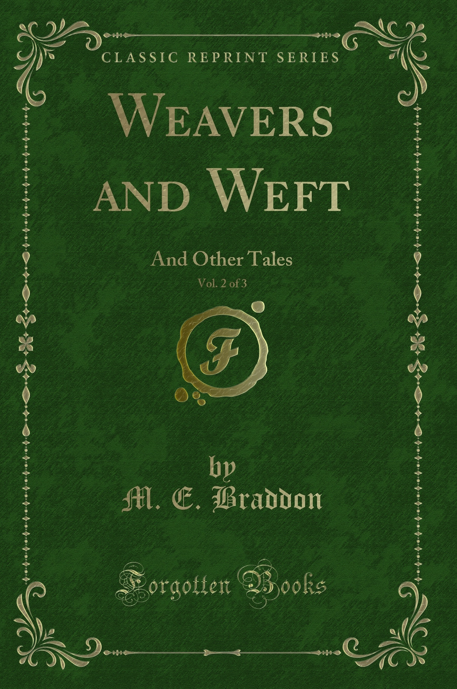 Weavers and Weft, Vol. 2 of 3: And Other Tales (Classic Reprint)