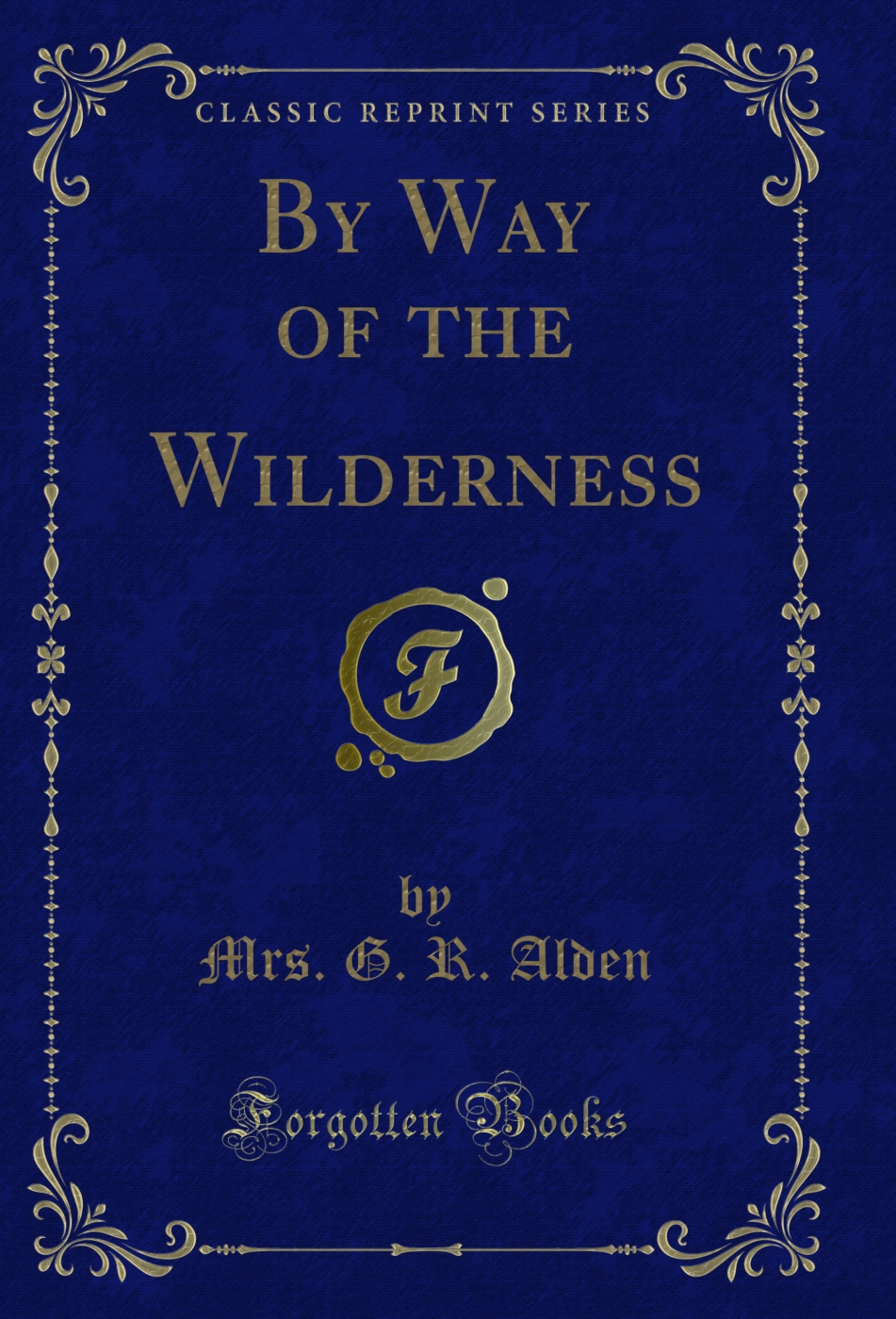 By Way of the Wilderness (Classic Reprint)
