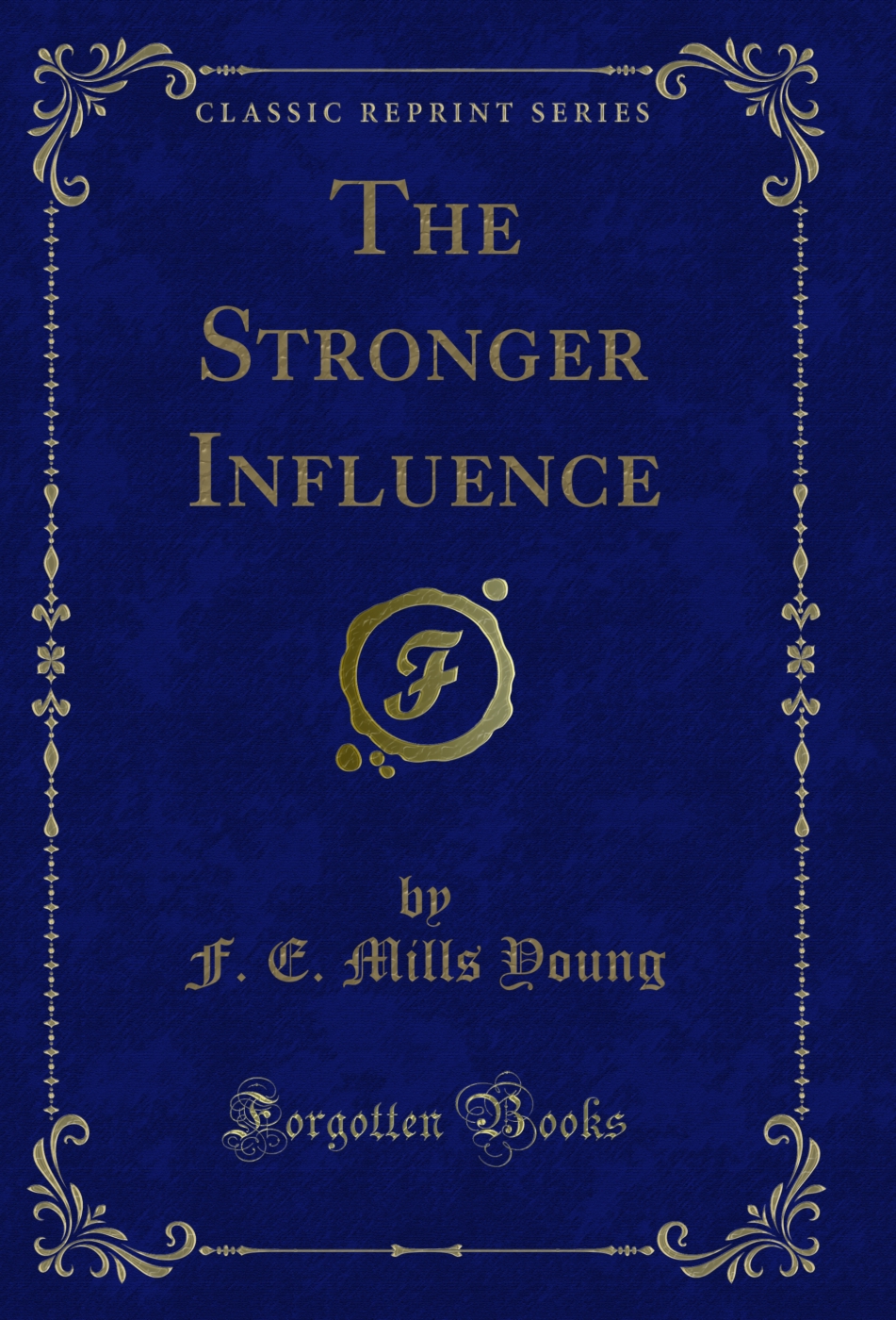 The Stronger Influence (Classic Reprint)