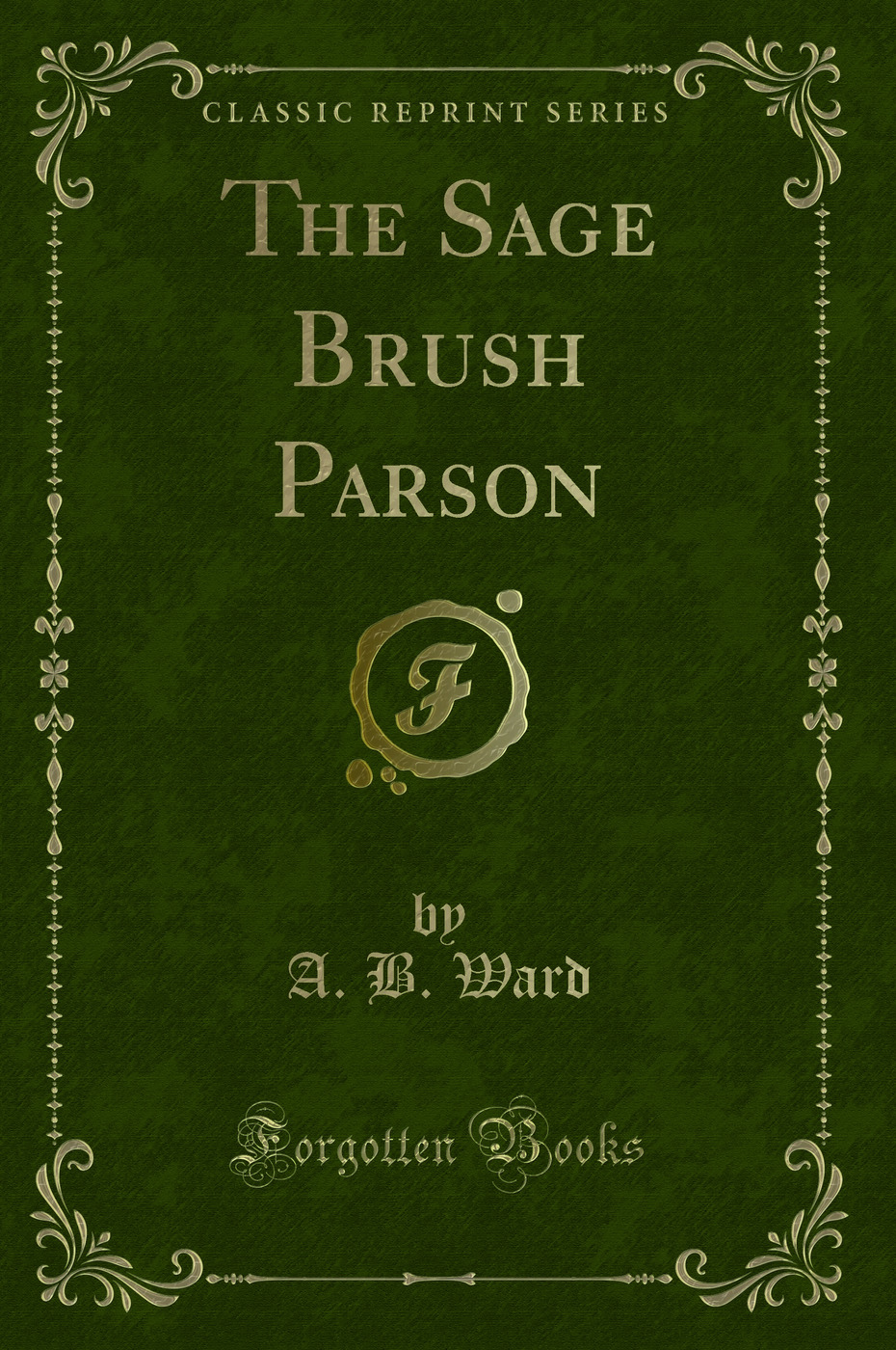 The Sage Brush Parson (Classic Reprint)