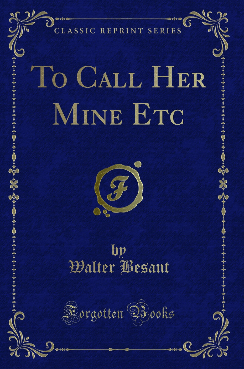 To Call Her Mine Etc (Classic Reprint)