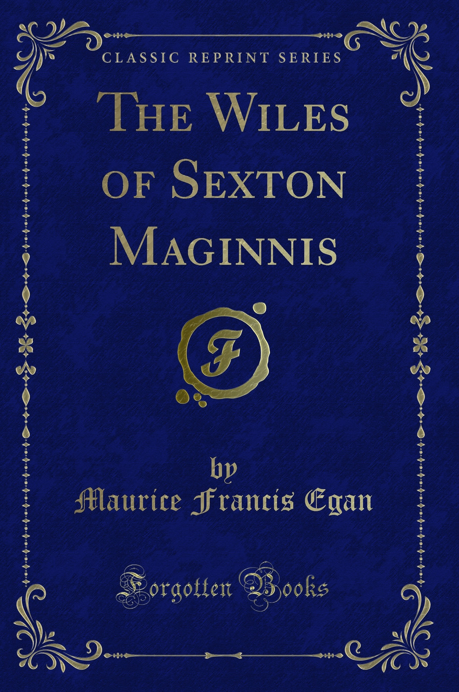 The Wiles of Sexton Maginnis (Classic Reprint)