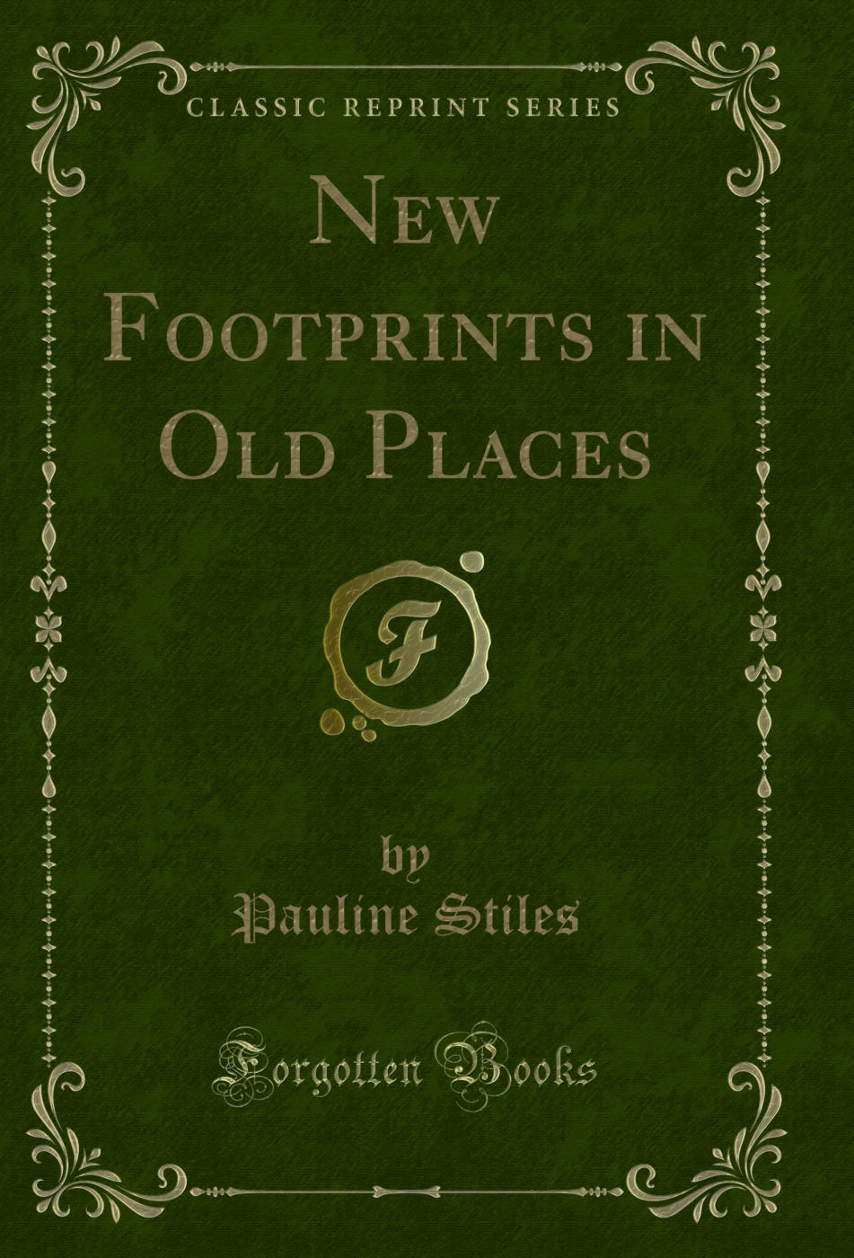 New Footprints in Old Places (Classic Reprint)