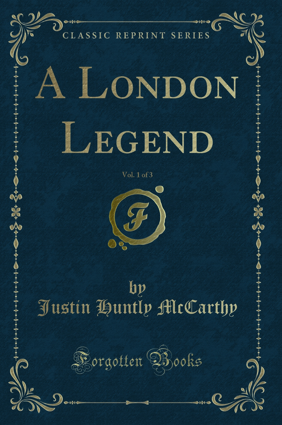 A London Legend, Vol. 1 of 3 (Classic Reprint)