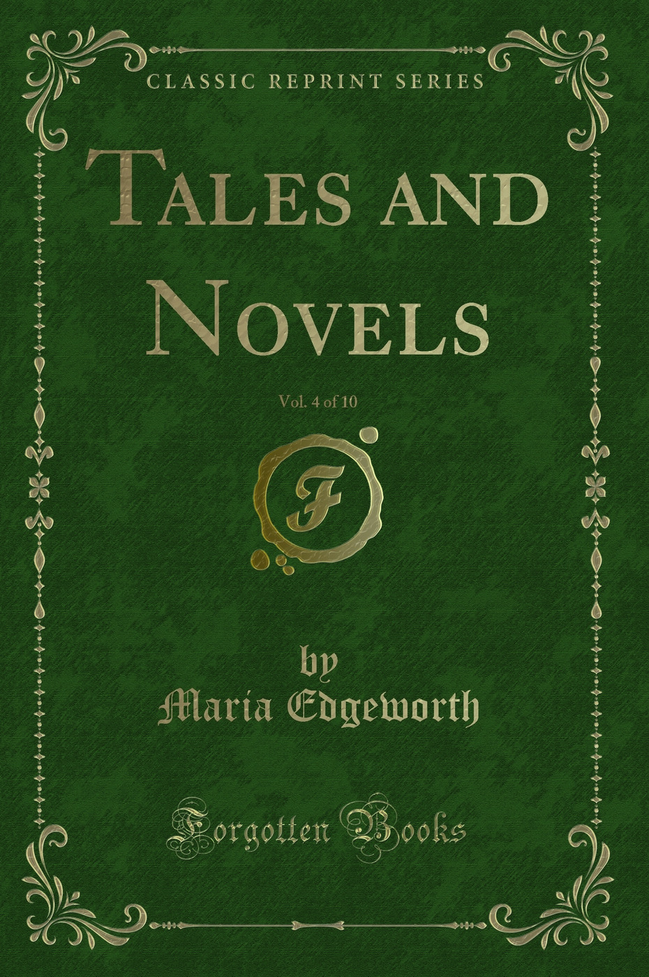 Tales and Novels, Vol. 4 of 10 (Classic Reprint)