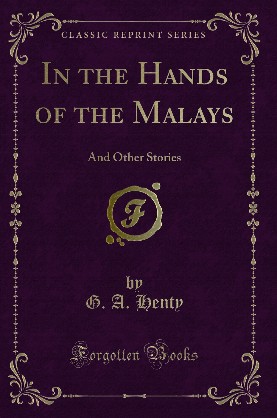 In the Hands of the Malays: And Other Stories (Classic Reprint)