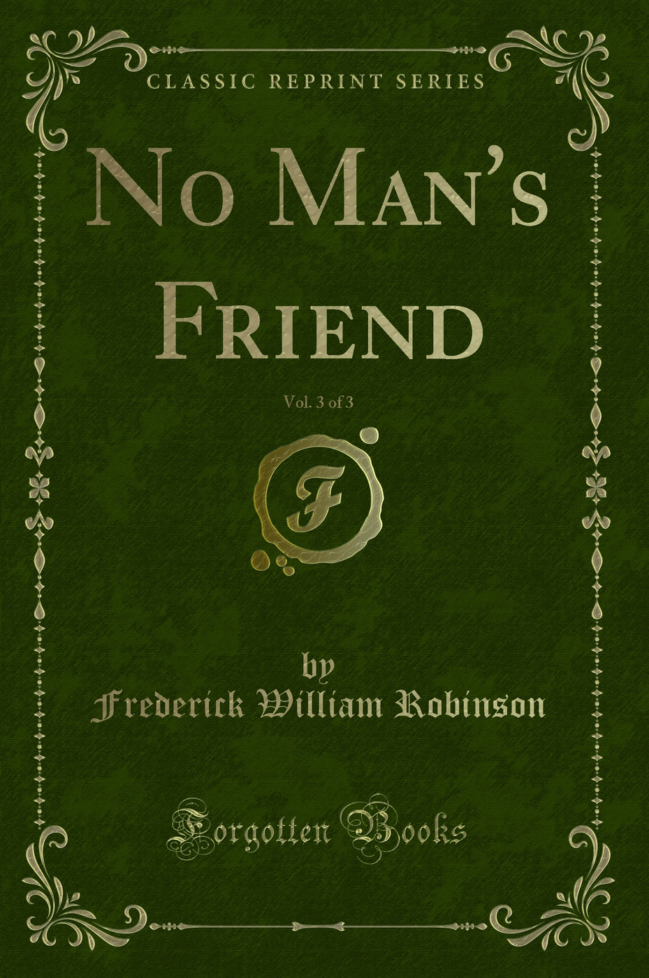 No Man's Friend, Vol. 3 of 3 (Classic Reprint)