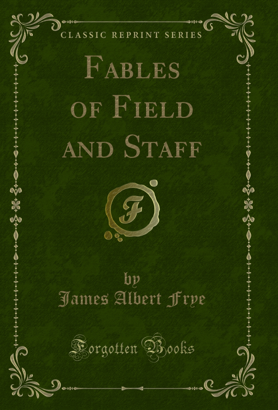 Fables of Field and Staff (Classic Reprint)