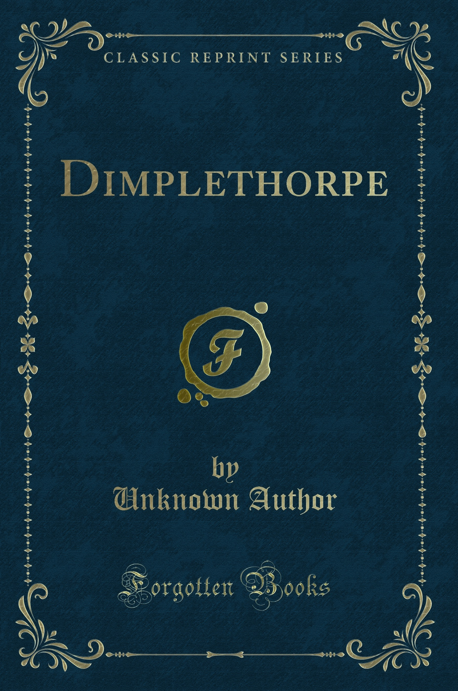 Dimplethorpe (Classic Reprint)