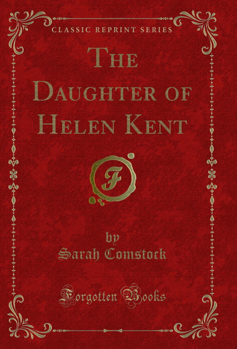 The Daughter of Helen Kent (Classic Reprint)