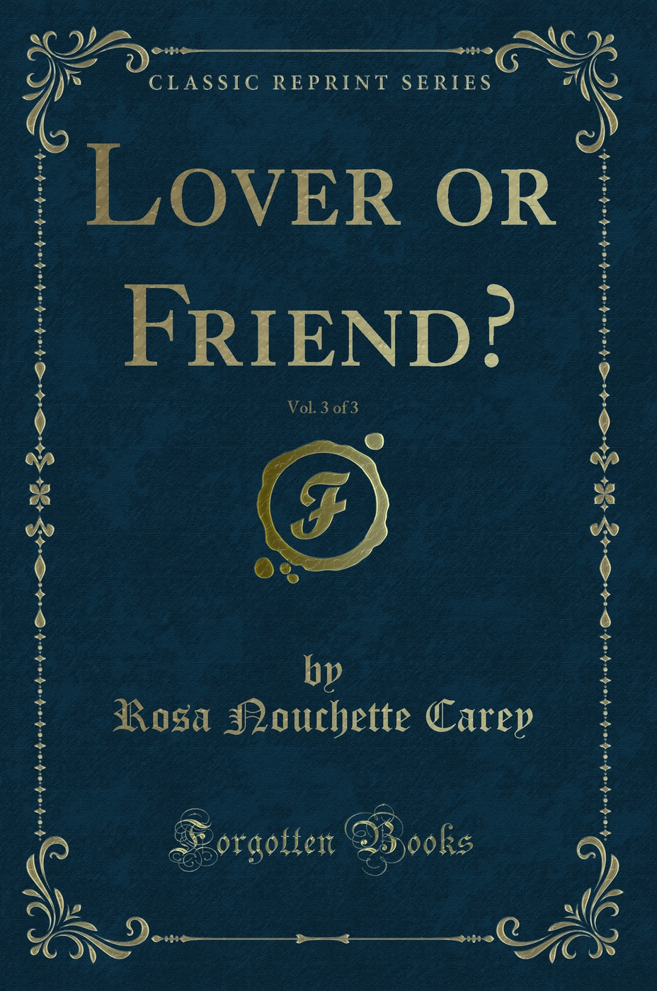Lover or Friend?, Vol. 3 of 3 (Classic Reprint)