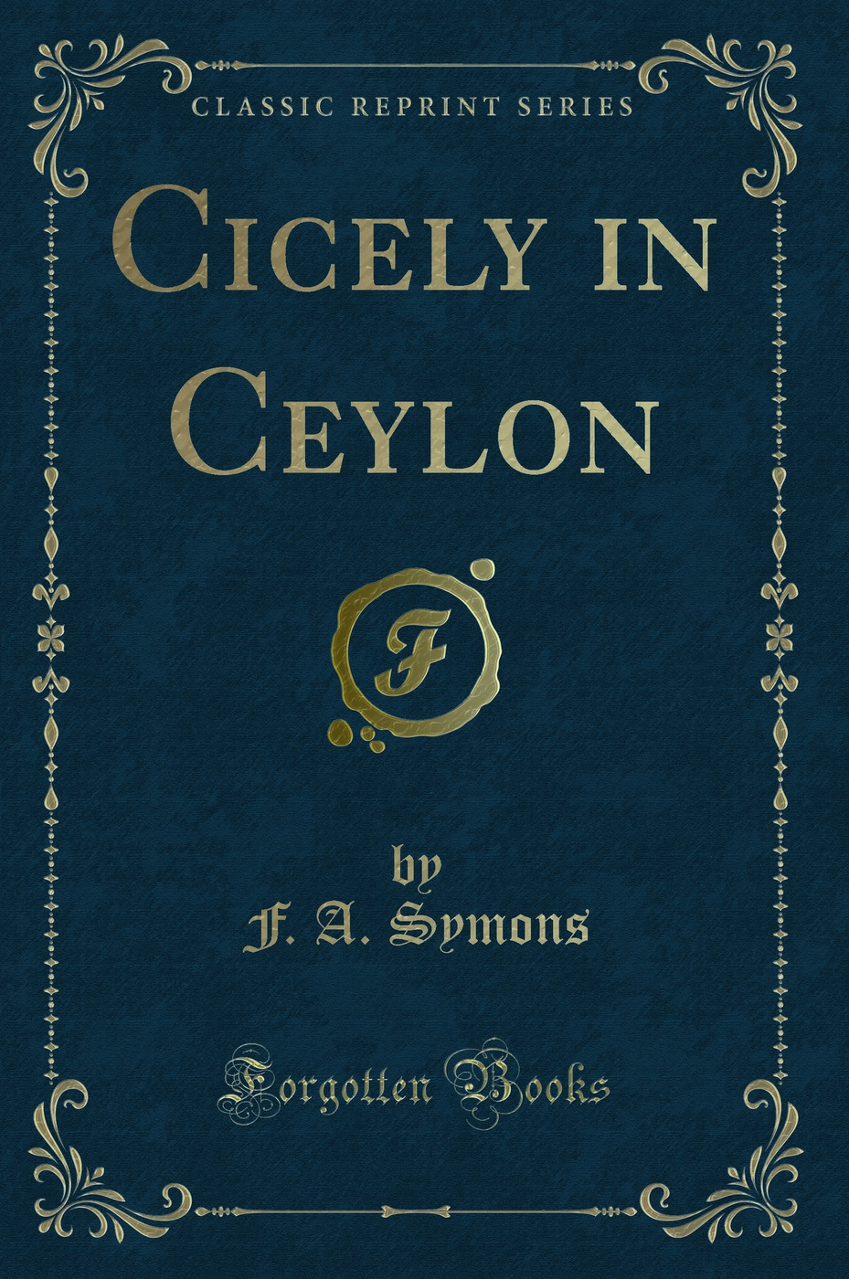 Cicely in Ceylon (Classic Reprint)