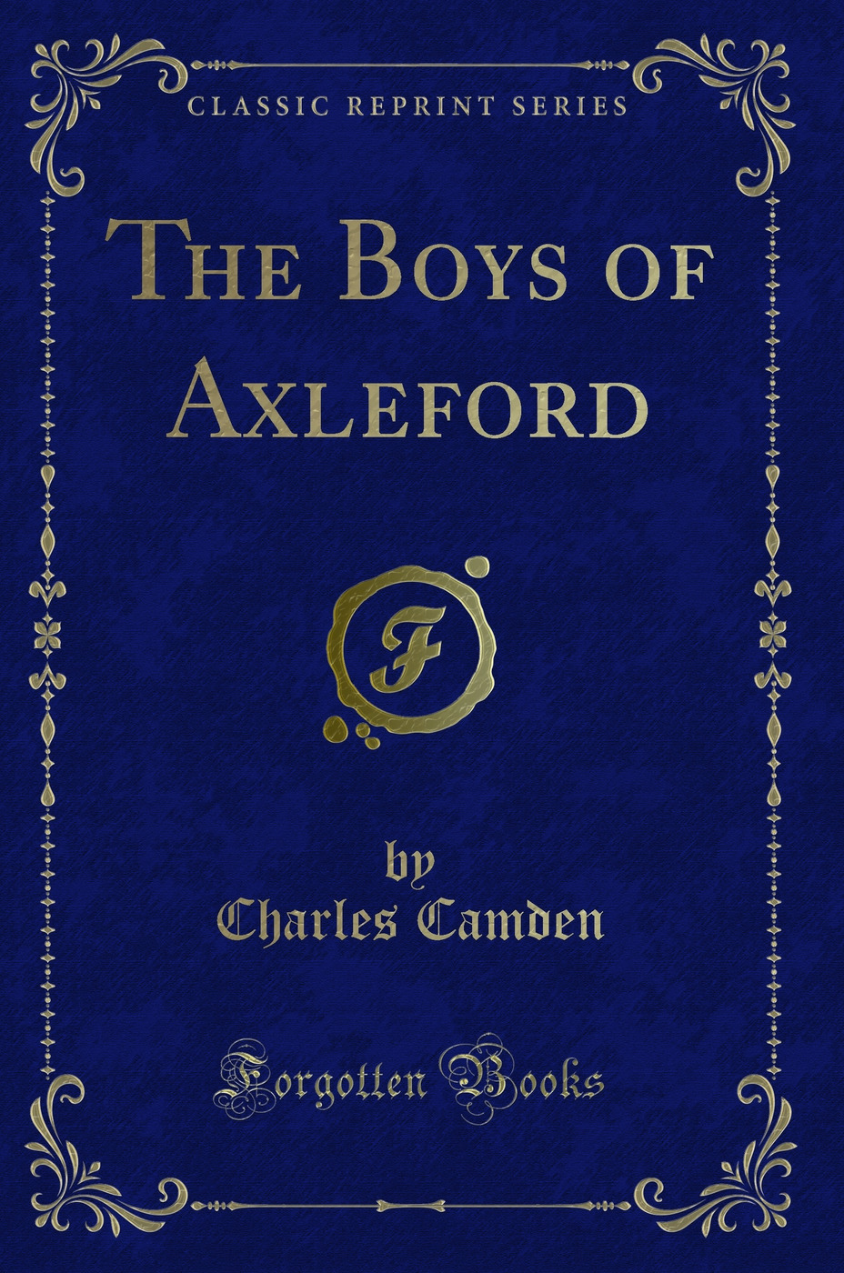 The Boys of Axleford (Classic Reprint)