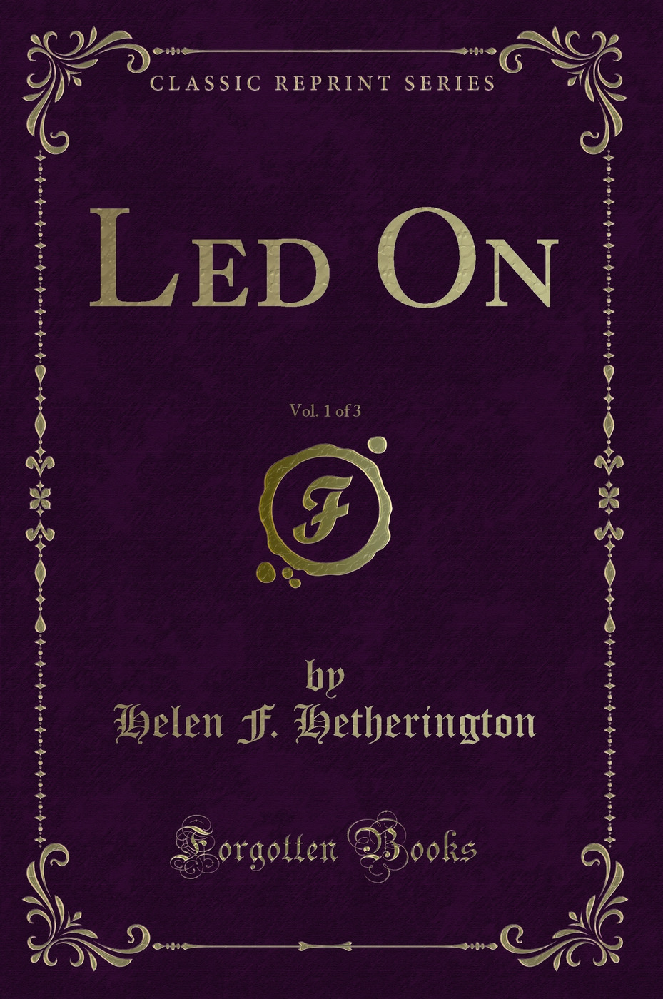 Led On, Vol. 1 of 3 (Classic Reprint)