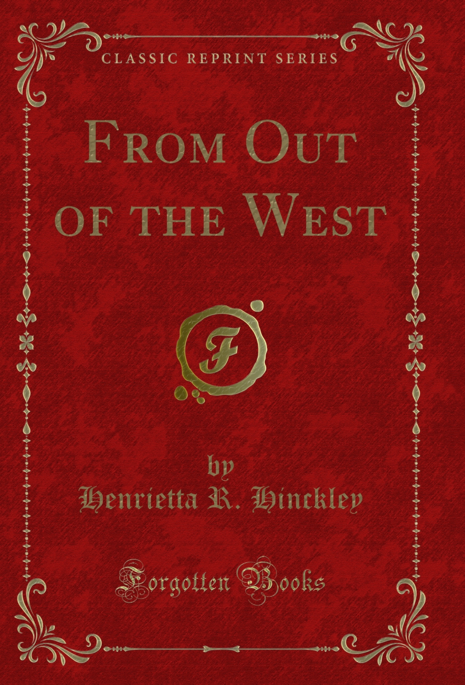From Out of the West (Classic Reprint)