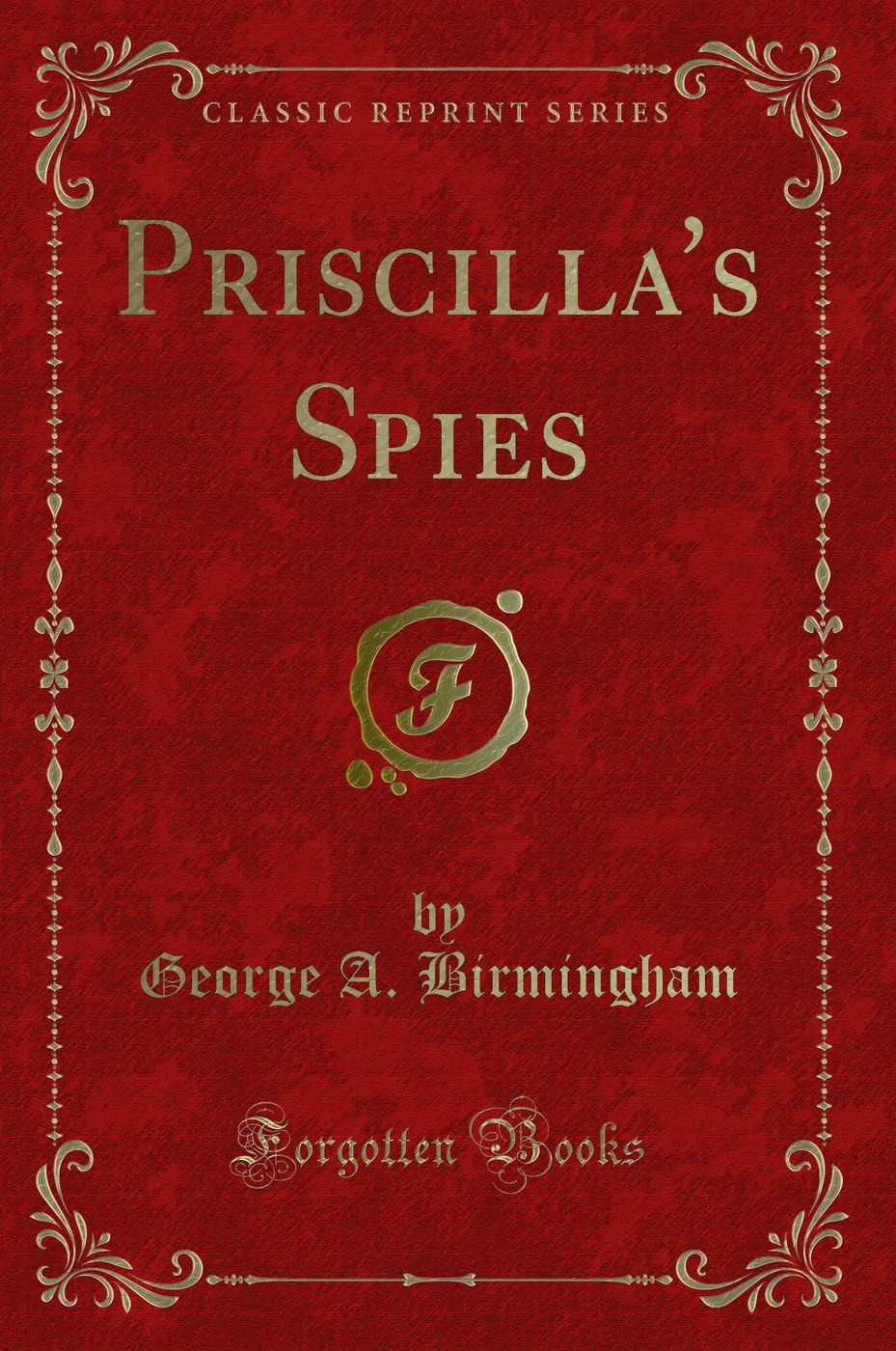 Priscilla's Spies (Classic Reprint)