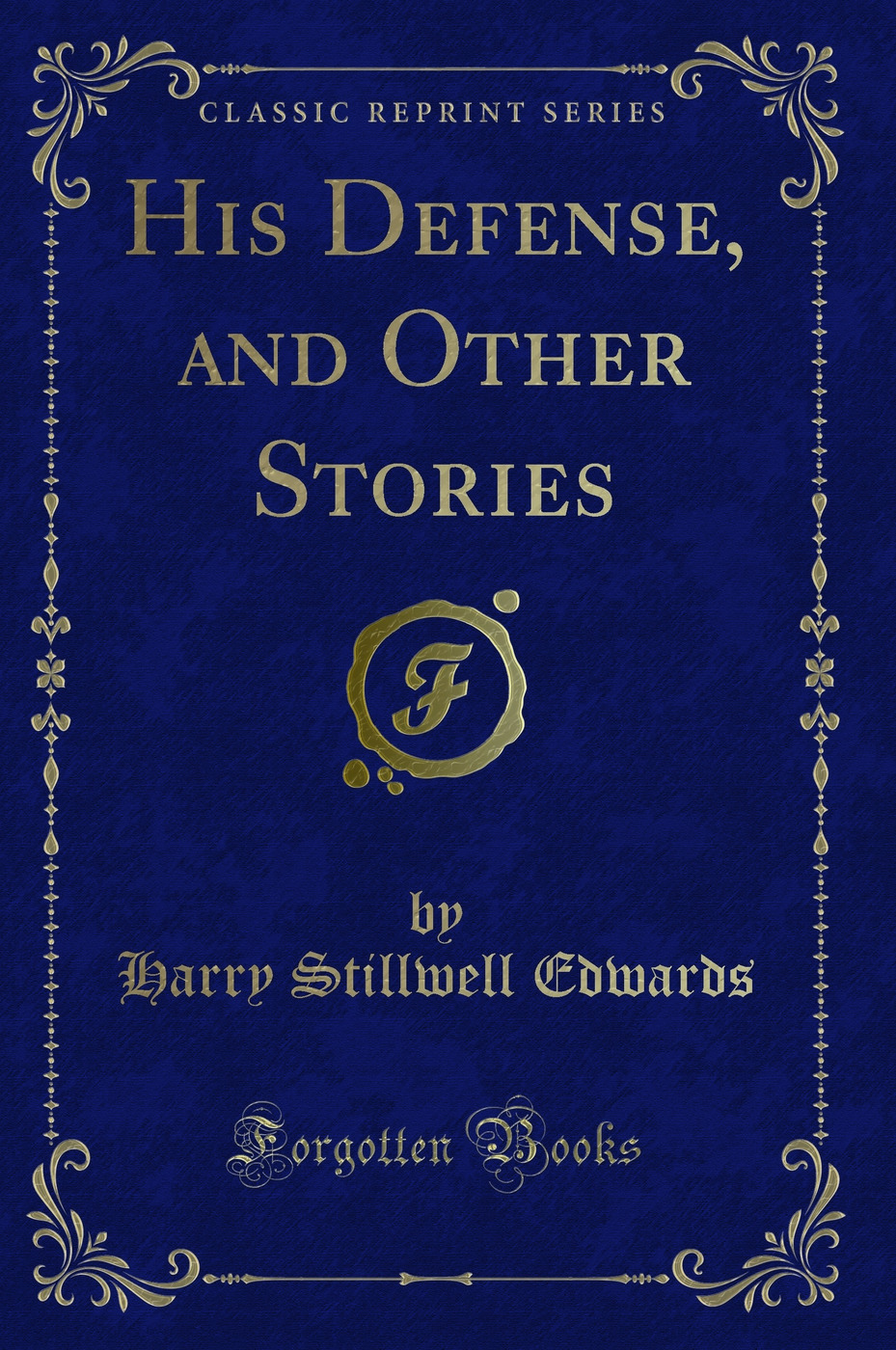 His Defense, and Other Stories (Classic Reprint)