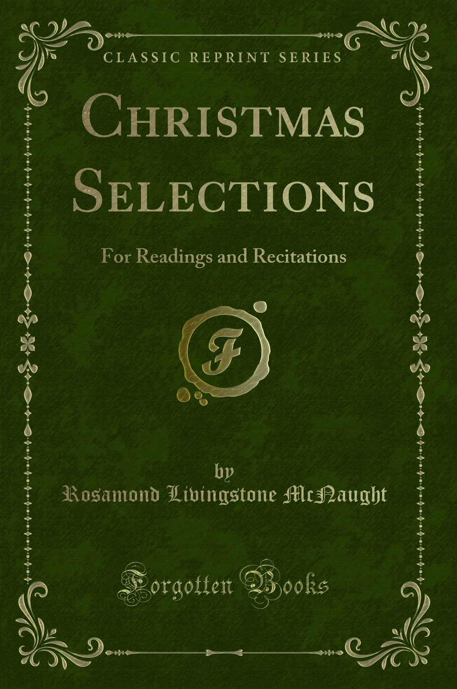 Christmas Selections: For Readings and Recitations (Classic Reprint)